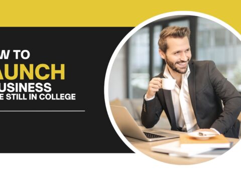 How To Launch A Business While Still In College